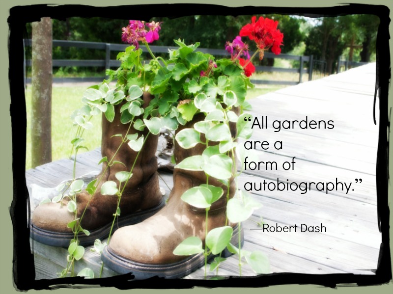 Gardening Quotes | "All gardens are a form of autobiography." -Robert Dash