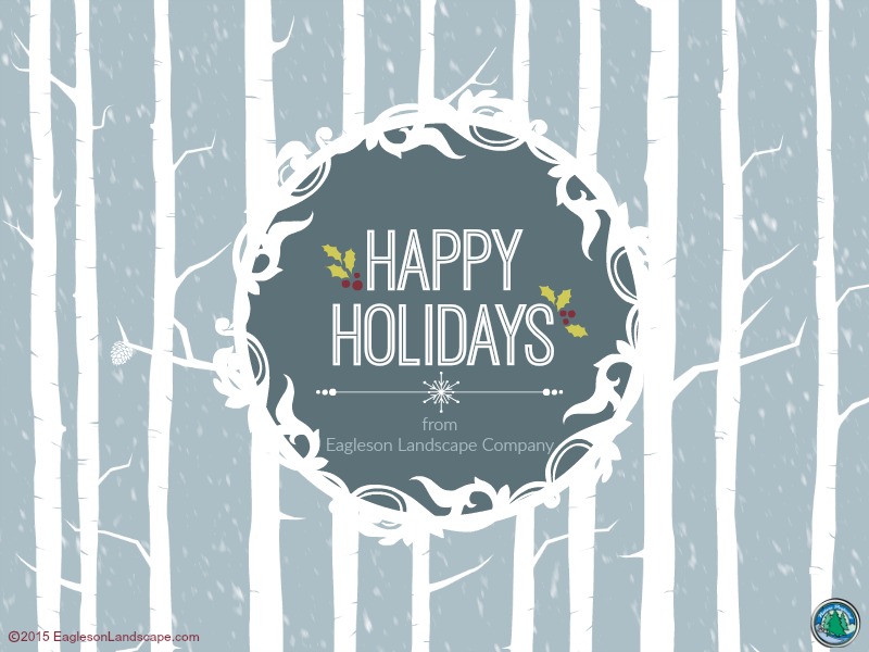 Happy Holidays from Eagleson Landscape Company!